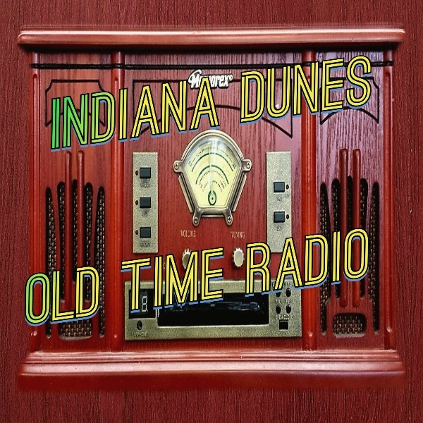 Indiana Dunes Old Time Radio
