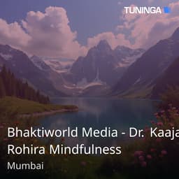 Bhaktiworld Media - Dr. Kaajal Rohira Mindfulness
