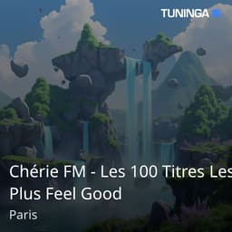 Chérie FM - Les 100 Titres Les Plus Feel Good