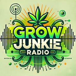 Grow Junkie Radio