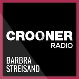Crooner Radio - Barbra Streisand