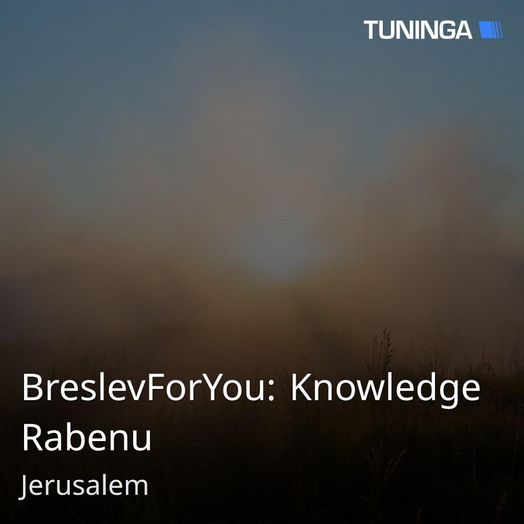 BreslevForYou: Knowledge Rabenu