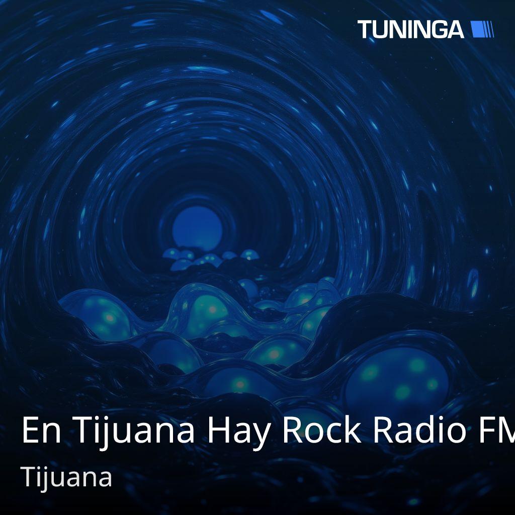 En Tijuana Hay Rock Radio FM