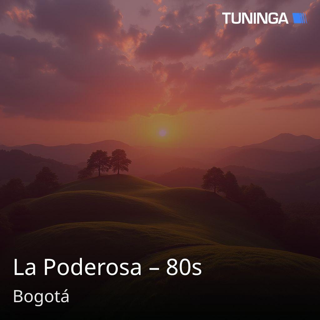 La Poderosa – 80s