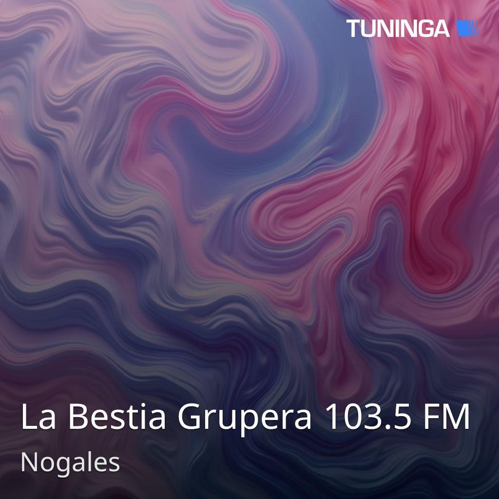 La Bestia Grupera 103.5 FM