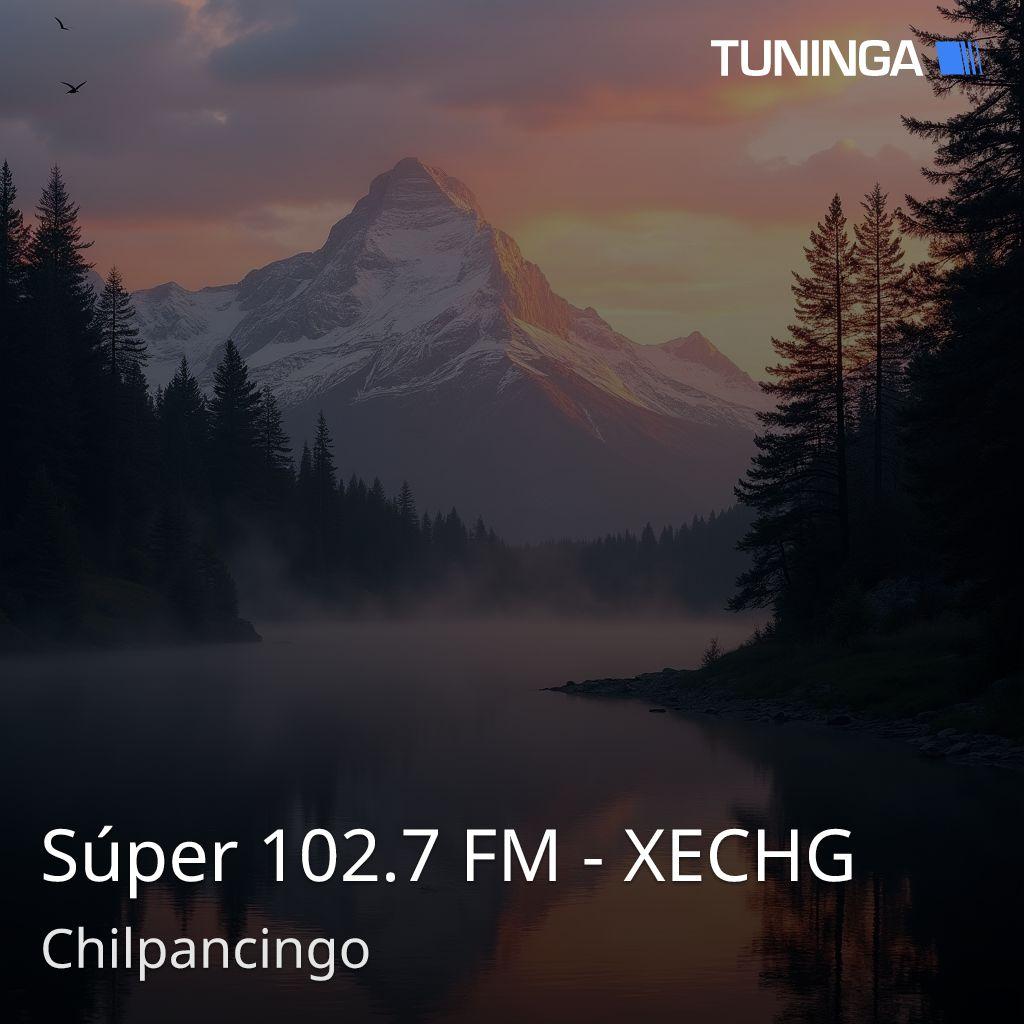 Súper 102.7 FM - XECHG