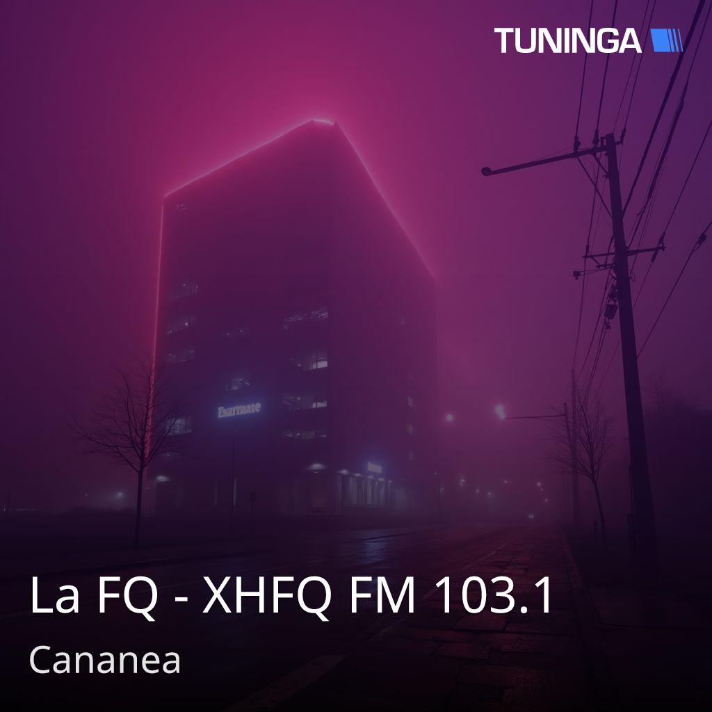 La FQ - XHFQ FM 103.1
