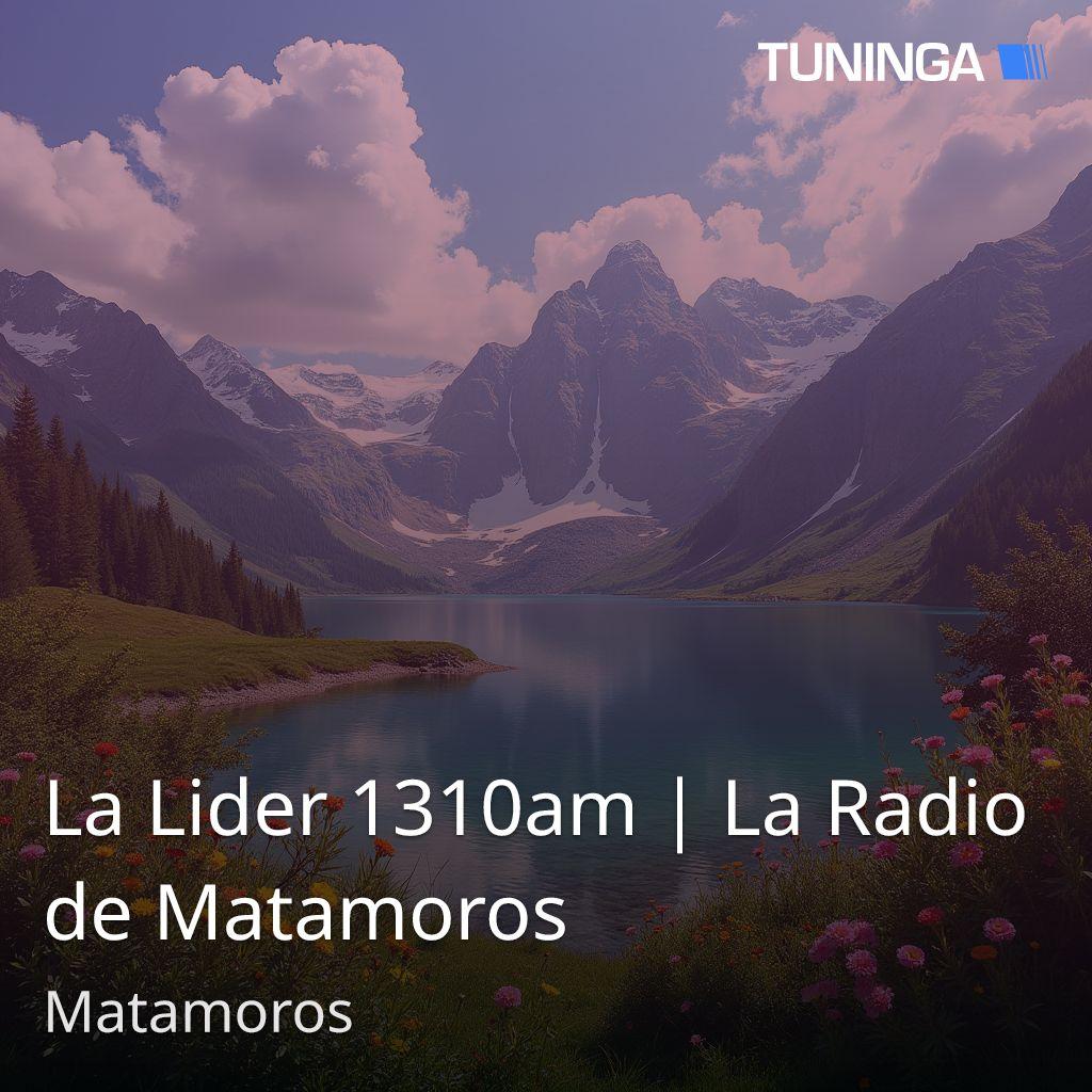 La Lider 1310am | La Radio de Matamoros
