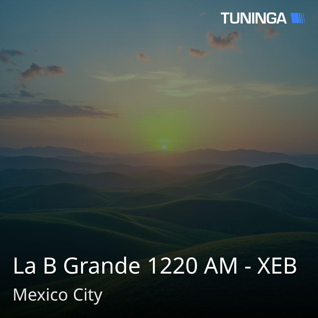 La B Grande 1220 AM - XEB