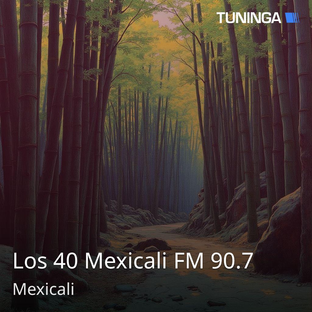 Los 40 Mexicali FM 90.7