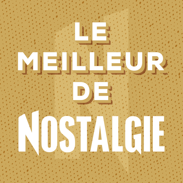 Nostalgie Le Meilleur