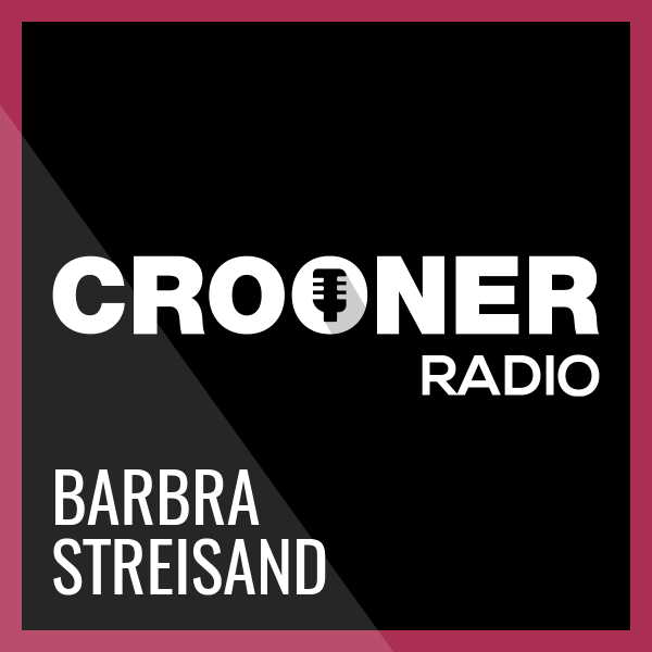 Crooner Radio - Barbra Streisand